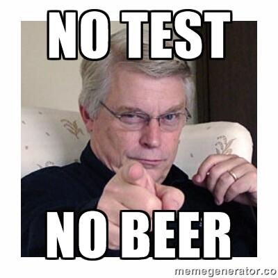 no test, no beer